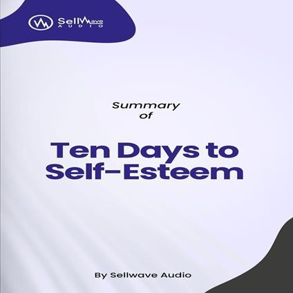 Summary of Ten Days to Self-Esteem
