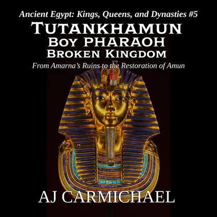 Tutankhamun: Boy Pharaoh, Broken Kingdom