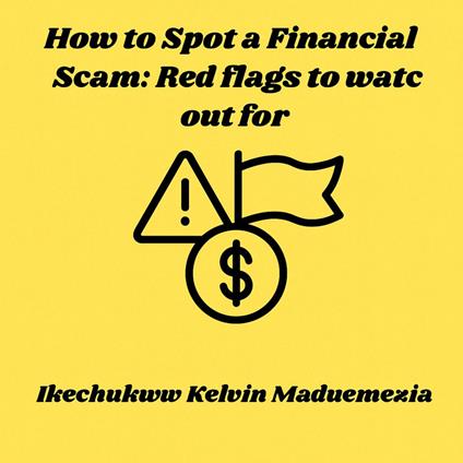 How to Spot a Financial Scam: Red flags to watch out for
