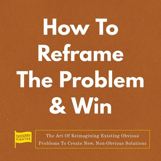 How To Reframe The Problem & Win