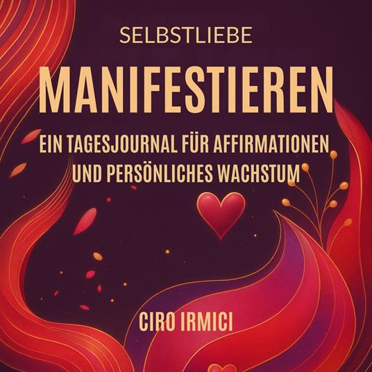 Selbstliebe Manifestieren: Ein Tagesjournal für Affirmationen und Persönliches Wachstum