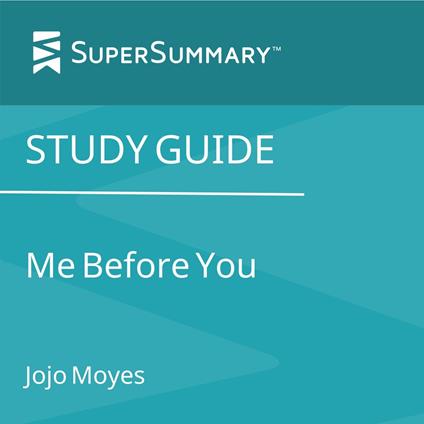 Study Guide: Me Before You by Jojo Moyes (SuperSummary)