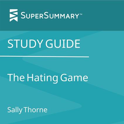 Study Guide: The Hating Game by Sally Thorne (SuperSummary)