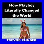 How Playboy Literally Changed the World