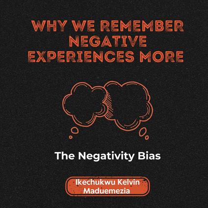 Why We Remember Negative Experiences More