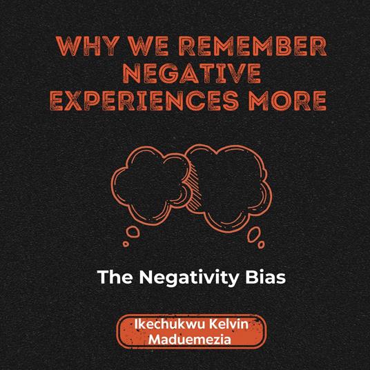 Why We Remember Negative Experiences More