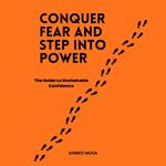 Conquer Fear and Step Into Power