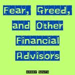 Fear, Greed, and Other Financial Advisors