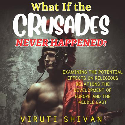What If The Crusades Never Happened?