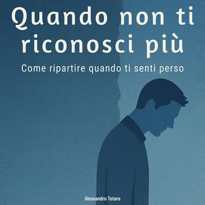 Quando non ti riconosci più