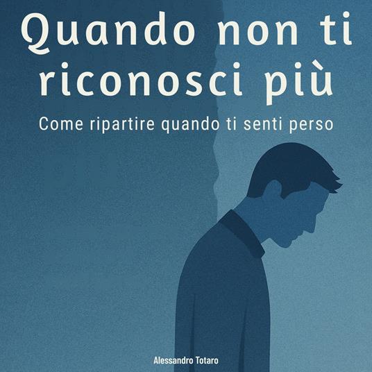 Quando non ti riconosci più