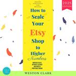 How to Scale Your Etsy Shop Higher Numbers: