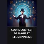 COURS COMPLET DE MAGIE ET ILLUSIONNISME