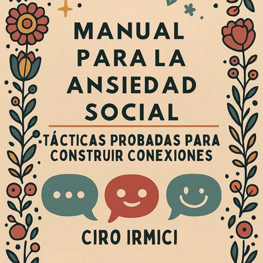 Manual para la Ansiedad Social: Tácticas Probadas para Construir Conexiones