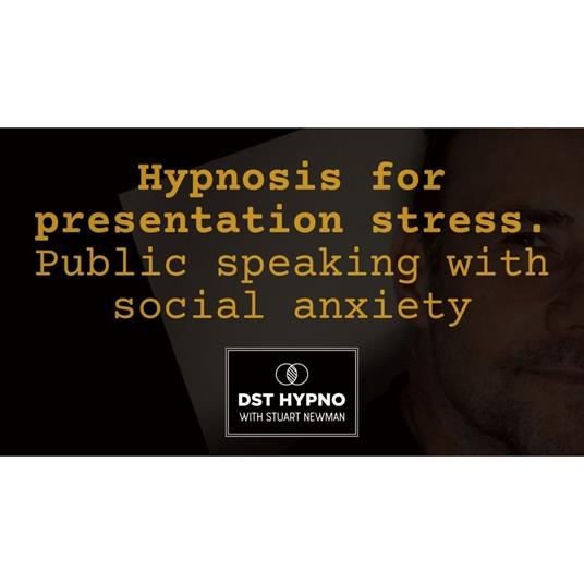 Hypnosis for presentation stress - public speaking with social anxiety - A guided meditation - DST Hypno with Stu Newman