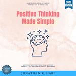 Positive Thinking Made Simple: