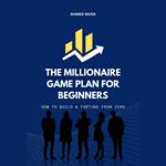 Millionaire Game Plan for Beginners, The