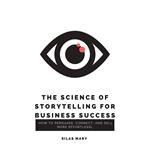 Science of Storytelling for Business Success, The