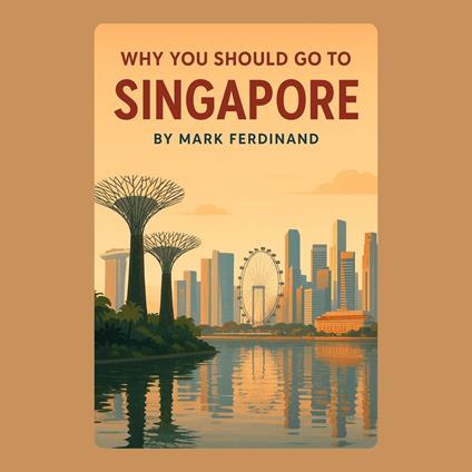 Why You Should Go to Singapore