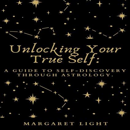 Unlocking Your True Self: A Guide to Self-Discovery Through Astrology