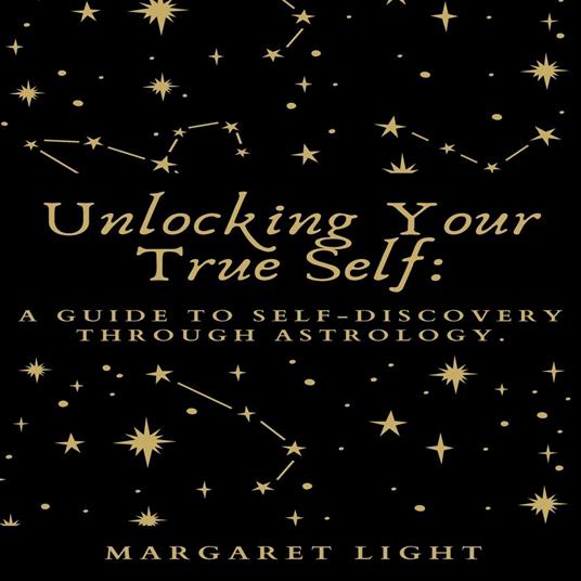 Unlocking Your True Self: A Guide to Self-Discovery Through Astrology