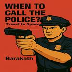 When to call the police?