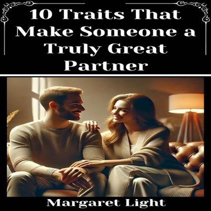 10 Traits That Make Someone a Truly Great Partner