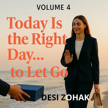 Today Is the Right Day… to Let Go