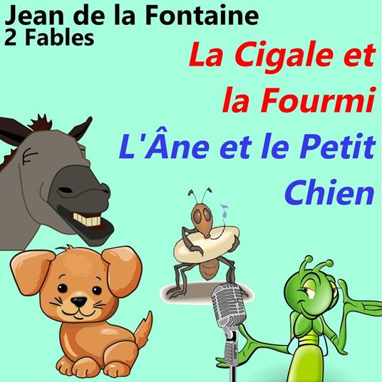 La Cigale et la Fourmi & L'Âne et le Petit Chien