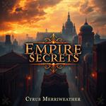 Empire Secrets: Unveiling the Hidden Ties of Power and Wealth