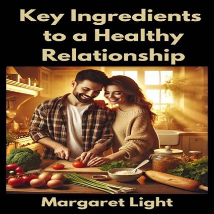 Key Ingredients to a Healthy Relationship