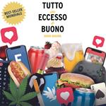 Tutto in eccesso e buono