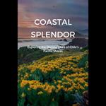 Coastal Splendor: Exploring the Diverse Flora of Chile's Pacific Shores