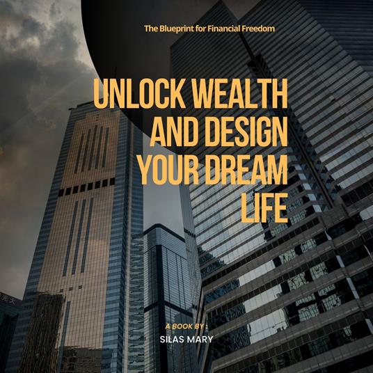 Unlock Wealth and Design Your Dream Life