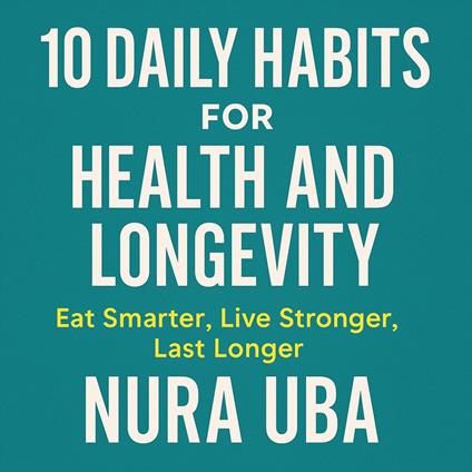10 Daily Fuel Habits for Health and Longevity