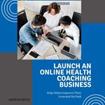 Launch an Online Health Coaching Business
