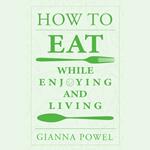 How to Eat While Enjoying and Living