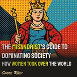 Misandrist's Guide to Dominating Society, The