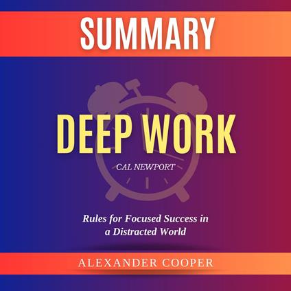 Summary of Deep Work by Cal Newport