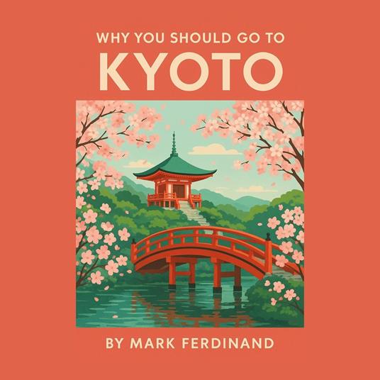 Why You Should Go to Kyoto