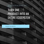 Turn One Product Into an Entire Ecosystem