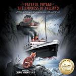 Fateful Voyage of the Empress of Ireland, The