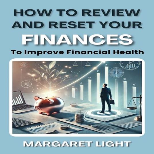 How to Review and Reset Your Finances to Improve Financial Health