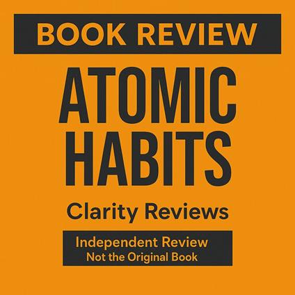 Atomic Habits — Book Review — James Clear