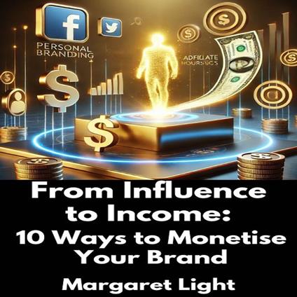 From Influence to Income: 10 Ways to Monetise Your Brand