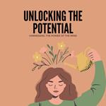 Unlocking the Potential: Harnessing The Power of the Mind