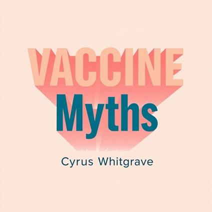 Vaccine Myths: What They're Not Telling You About Safety