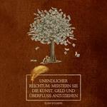 Unendlicher Reichtum: Meistern Sie die Kunst, Geld und Überfluss anzuziehen