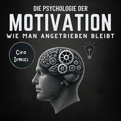 Die Psychologie der Motivation: Wie Man Angetrieben Bleibt