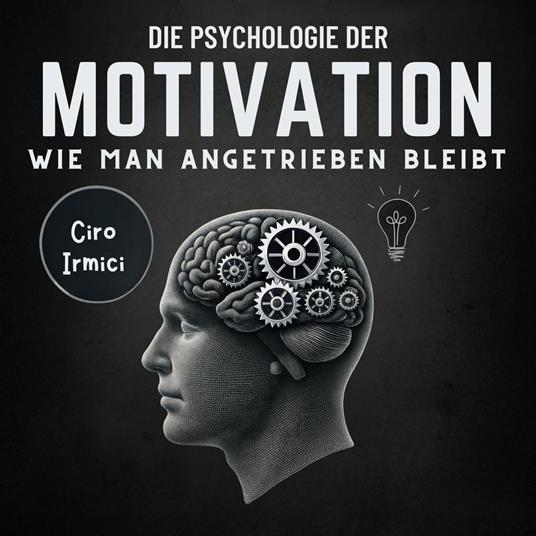 Die Psychologie der Motivation: Wie Man Angetrieben Bleibt